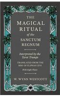 The Magical Ritual of the Sanctum Regnum - Interpreted by the Tarot Trumps - Translated from the Mss. of Éliphas Lévi - With Eight Plates