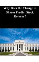 Why Does the Change in Shares Predict Stock Returns?