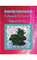 Grown Ups Colouring Book Fashionable Patterns for Relaxation Vol. 3