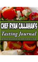 Chef Ryan Callahan's Tasting Journal