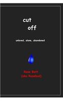 Cut Off: Unloved, Alone, Abandoned