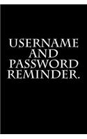 Username and Password reminder.