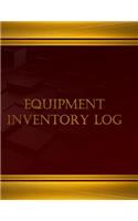 Equipment Inventory Log - 125 pgs, (8.5 X 11 inches): Equipment Inventory Log, Logbook (X-Large)