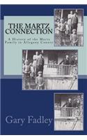 The Martz Connection: A History of the Martz Family in Allegany County