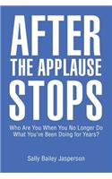 After the Applause Stops: Who Are You When You No Longer Do What You've Been Doing for Years?