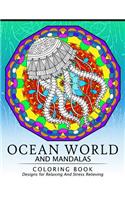 Ocean World and Mandalas Coloring Book: Dolphin, Shark, Seahorse and friend Design for Sea creature lover