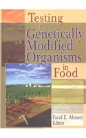 Testing of Genetically Modified Organisms in Foods