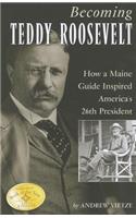 Becoming Teddy Roosevelt