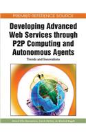Developing Advanced Web Services through P2P Computing and Autonomous Agents: Trends and Innovations