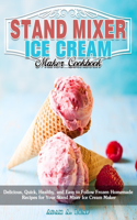 Stand Mixer Ice Cream Maker Cookbook