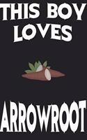 This Boy Loves ARROWROOT Notebook