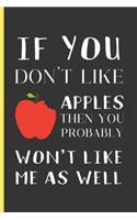 If You Don't Like Apples Then You Probably Won't Like Me As Well