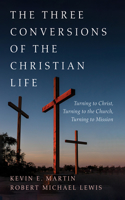 Three Conversions of the Christian Life