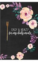 Easy and Healthy for My Daily Meals