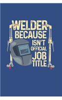 Welder Because Badass Isn't Official Job Title