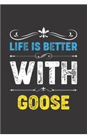 Life Is Better With Goose