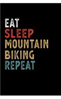 Eat Sleep Mountain Biking Repeat Funny Sport Gift Idea: Lined Notebook / Journal Gift, 100 Pages, 6x9, Soft Cover, Matte Finish