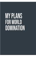 MY PLANS FOR WORLD DOMINATION A beautiful