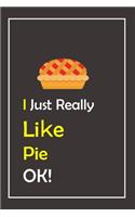 I Just Really Like Pie, OK !