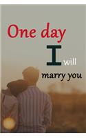 One day I will marry you