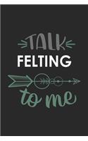 Talk FELTING To Me Cute FELTING Lovers FELTING OBSESSION Notebook A beautiful