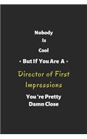 Nobody is cool but if you are a Director of First Impressions you're pretty damn close