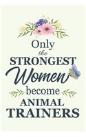 Only The Strongest Women Become Animal Trainers