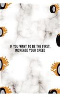 If You Want To Be The First Increase Your Speed: Race Notebook Journal Composition Blank Lined Diary Notepad 120 Pages Paperback
