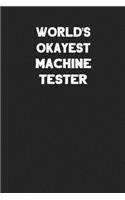 World's Okayest Machine Tester: Blank Lined Manufacturing and Assembly Career Notebook Journal