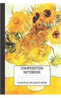 Composition Notebook: Van Gogh Sunflowers College Ruled Paper Journal (6x9" 120 Pages)