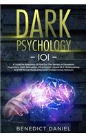 Dark Psychology 101: A Guide for Beginners to Find out the Secrets of Deception, Hypnotism, Dark Persuasion, Mind Control, Covert NLP. Brainwashing to STOP Being Manipul