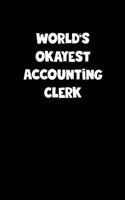 World's Okayest Accounting Clerk Notebook - Accounting Clerk Diary - Accounting Clerk Journal - Funny Gift for Accounting Clerk: Medium College-Ruled Journey Diary, 110 page, Lined, 6x9 (15.2 x 22.9 cm)