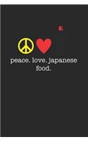 Peace Love Japanese food 120 Page Notebook Lined Journal for Japanese Food Lovers