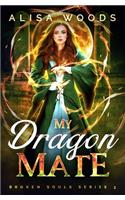 My Dragon Mate (Broken Souls 3): (3 Broken Souls)