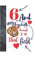 6 And My Baseball Heart Is On That Field