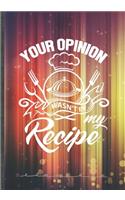 Your Opinion Wasn't in My Recipe