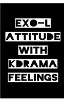 Exo-L Attitude with Kdrama Feelings: KPOP Fan Gratitude Journal Book 366 Pages 6" x 9" Notebook
