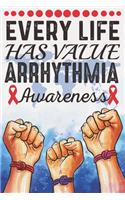 Every Life Has Value Arrhythmia Awareness: College Ruled Arrhythmia Awareness Journal, Diary, Notebook 6 x 9 inches with 120 Pages