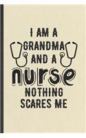 I Am a Grandma and a Nurse Nothing Scares Me