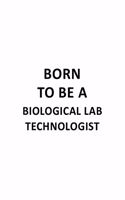 Born To Be A Biological Lab Technologist