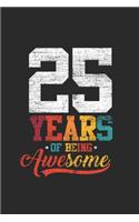 25 Years Of Being Awesome: Small Lined Notebook (6 X 9 -120 Pages) - Awesome Birthday Gift Idea for Boys and Girls