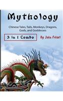 Mythology: Chinese Tales, Tails, Monkeys, Dragons, Gods, and Goddesses