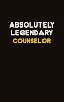 Absolutely Legendary Counselor: Career journal, notebook and writing journal for encouraging men, women and kids. A framework for building your career.