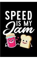 Speed Is My Jam