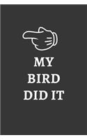 My Bird Did It Notebook: Lined Journal, 120 Pages, 6 x 9, Affordable Gift Journal Matte Finish