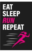 Eat Sleep RUN Repeat