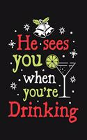 He Sees You When Youre Drinking: Christmas Lined Notebook, Journal, Organizer, Diary, Composition Notebook, Gifts for Family and Friends