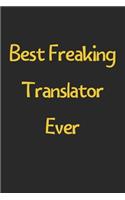 Best Freaking Translator Ever: Lined Journal, 120 Pages, 6 x 9, Funny Translator Gift Idea, Black Matte Finish (Best Freaking Translator Ever Journal)