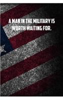 A man in the military is worth waiting for.: 6x9 Journal christmas gift for under 10 dollars military spouse journal