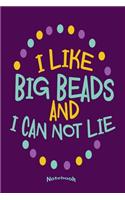 I Like Big Beads And I Can Not Lie